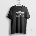 Original I Do Pedicures On Camel Toes Funny T-Shirts, Hoodie, Sweatshirt | CiraTrend.com