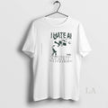 Original I Hate Ai I Am Better Than You Because I Dont Use Chat Gpt T-Shirts, Hoodie, Sweatshirt | CiraTrend.com