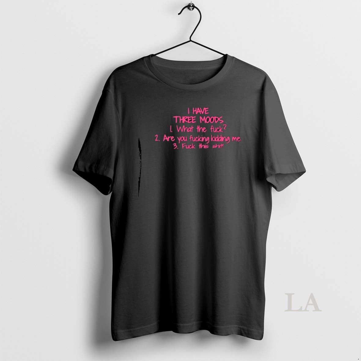Original I Have Three Moods What The Fuck Are You Fucking Kidding Me Fuck This T-Shirts, Hoodie, Sweatshirt | CiraTrend.com