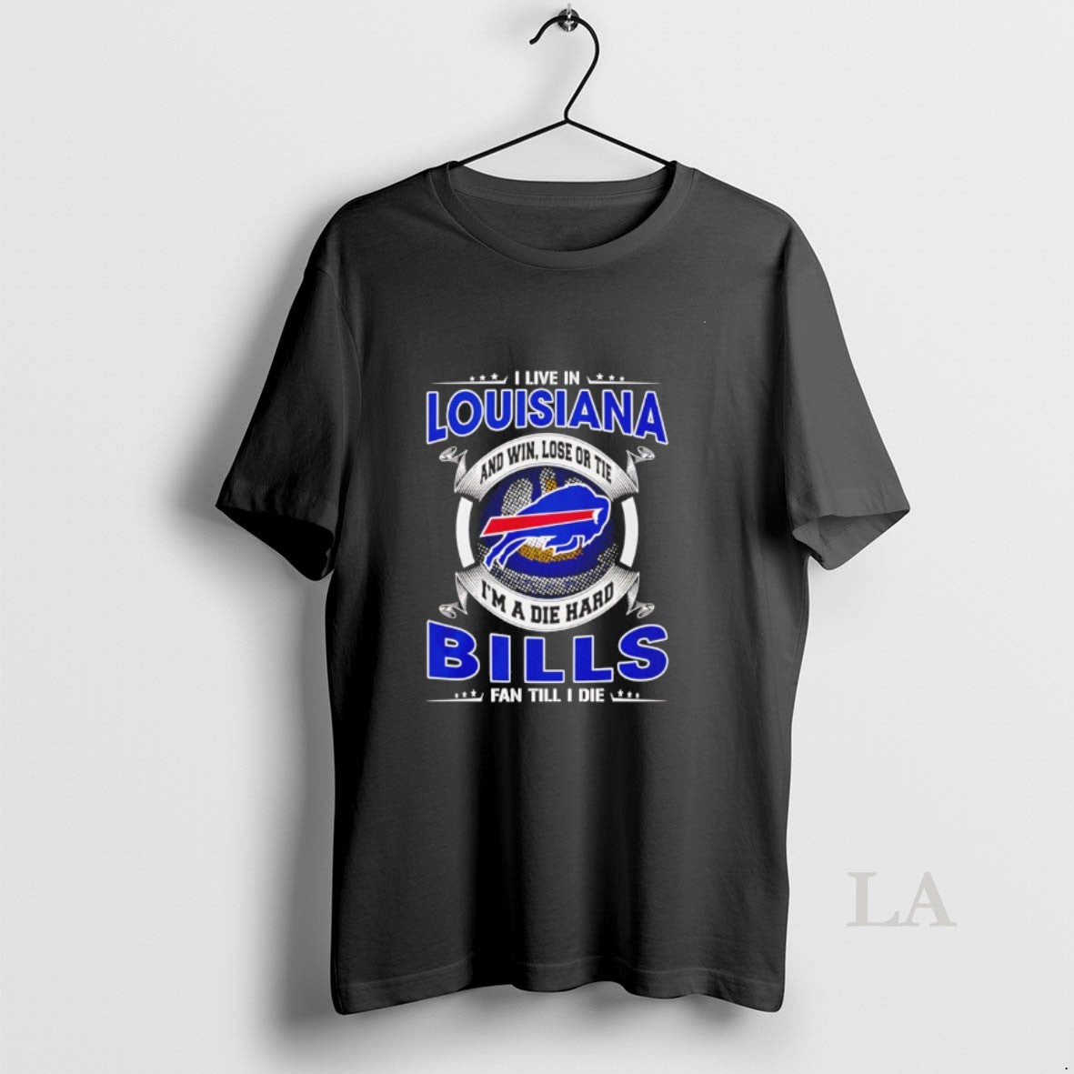 Original I Live In Louisiana And Win Lose Or Tie Im A Die Hard Bills T-Shirts, Hoodie, Sweatshirt | CiraTrend.com