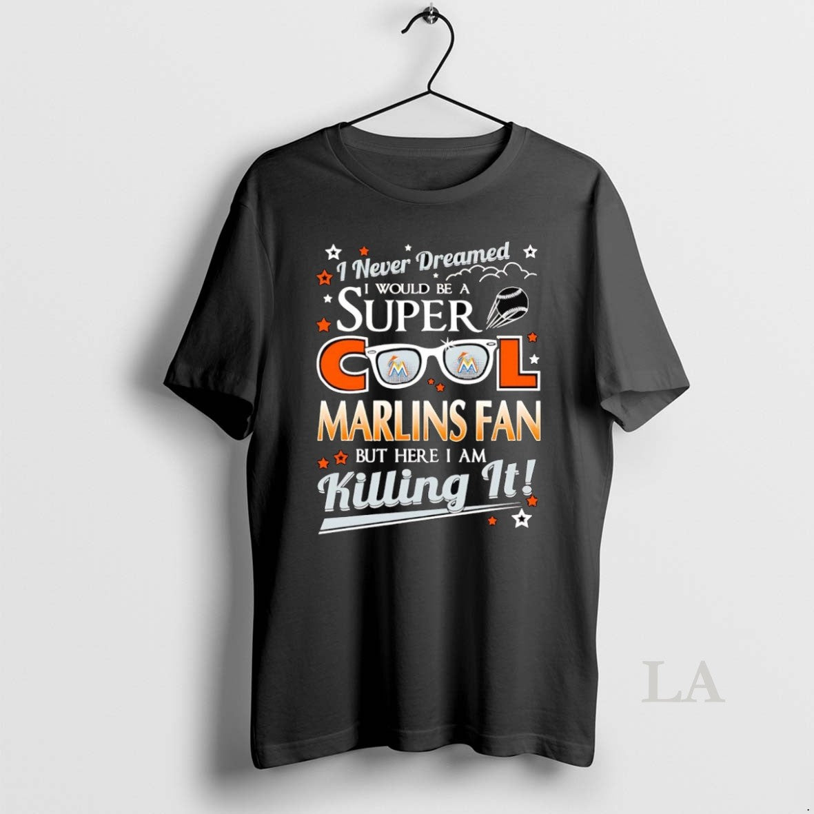 Original I Never Dreamed I Would Be A Super Cool Miami Marlins Fan
