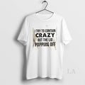 Original I Try To Contain Crazy But The Lids Popping Off Quote T-Shirts, Hoodie, Sweatshirt | CiraTrend.com
