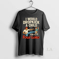 Original I Would Dropkick A Child For A Four Loko T-Shirts, Hoodie, Sweatshirt | CiraTrend.com