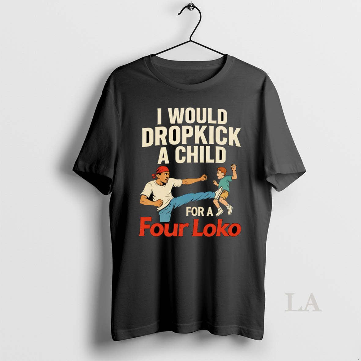Original I Would Dropkick A Child For A Four Loko T-Shirts, Hoodie, Sweatshirt | CiraTrend.com