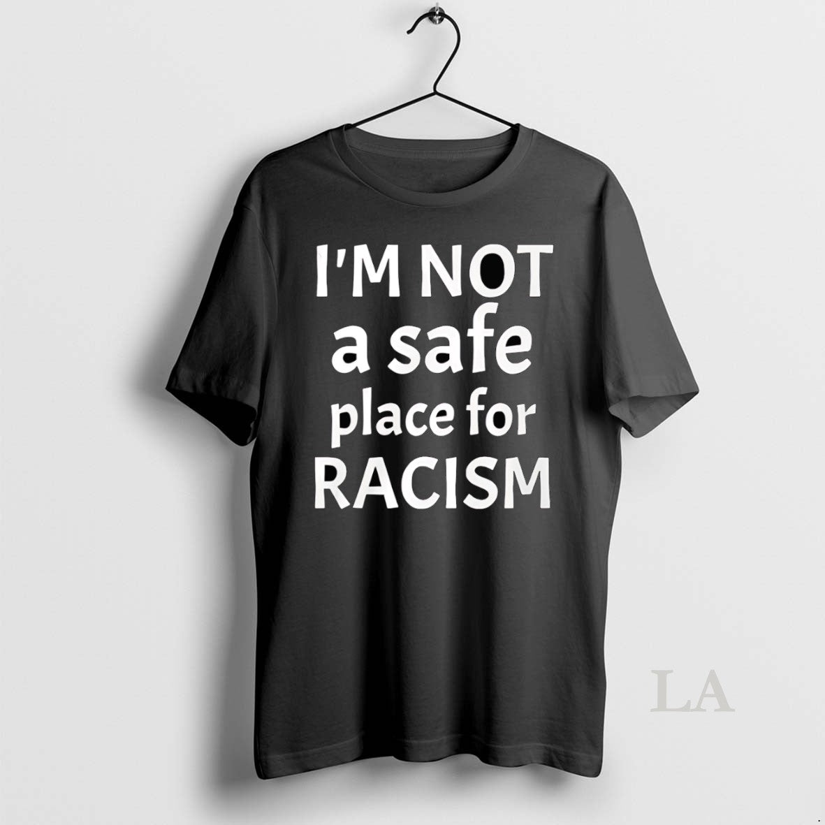 Original Im Not A Safe Place For Racism T-Shirts, Hoodie, Sweatshirt | CiraTrend.com