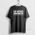 Original Im Moms Favorite She Told Me Not To Tell You T-Shirts, Hoodie, Sweatshirt | CiraTrend.com