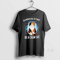 Original In A World Full Of Chaos Be A Calm Cat T-Shirts, Hoodie, Sweatshirt | CiraTrend.com