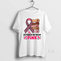 Original In October We Wear Pink Breast Cancer Awareness Month