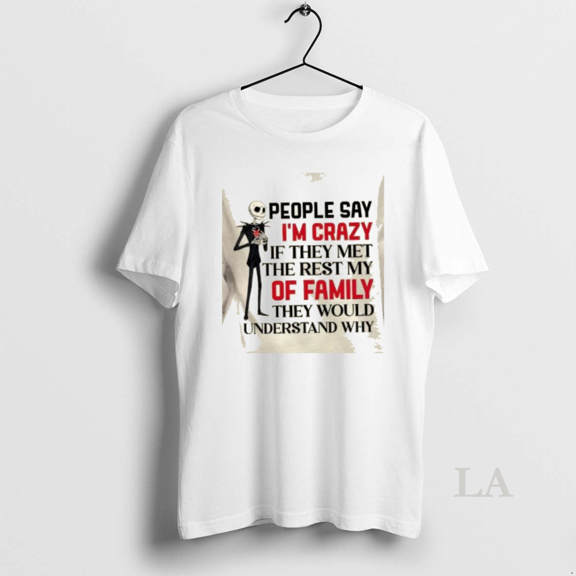 Original Jack Skellington People Say Im Crazy If They Met The Rest Of My Family T-Shirts, Hoodie, Sweatshirt | CiraTrend.com