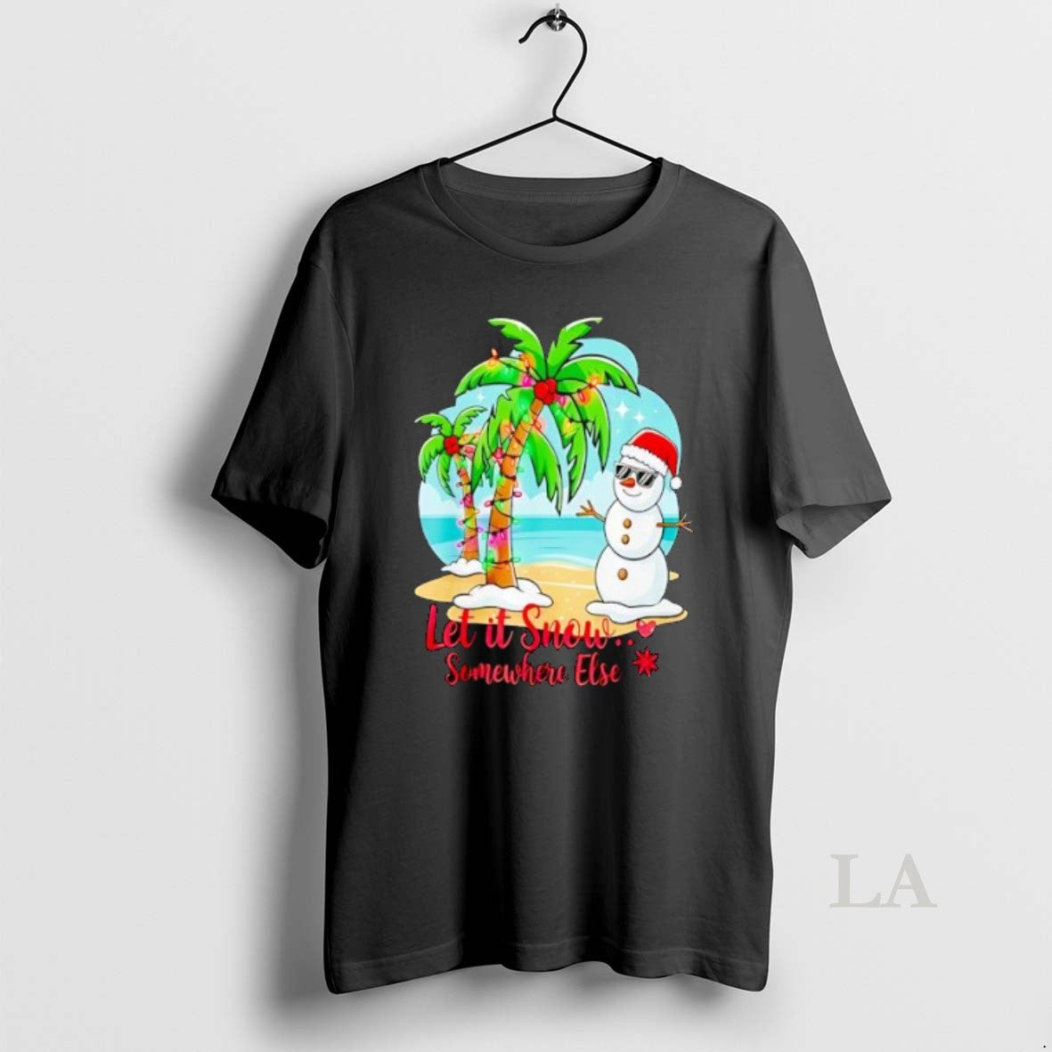 Original Let It Snow Somewhere Else Christmas T-Shirts, Hoodie, Sweatshirt | CiraTrend.com
