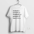 Original Locked In Turned On Freaked Out Pissed Off Non Binary Circle T-Shirts, Hoodie, Sweatshirt | CiraTrend.com