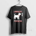 Original Loudest Potato Dog T-Shirts, Hoodie, Sweatshirt | CiraTrend.com