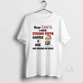 Original Minions Christmas Dear Santa I Need Strong Teeth Coffee And Age Are Ruining My T-Shirts, Hoodie, Sweatshirt