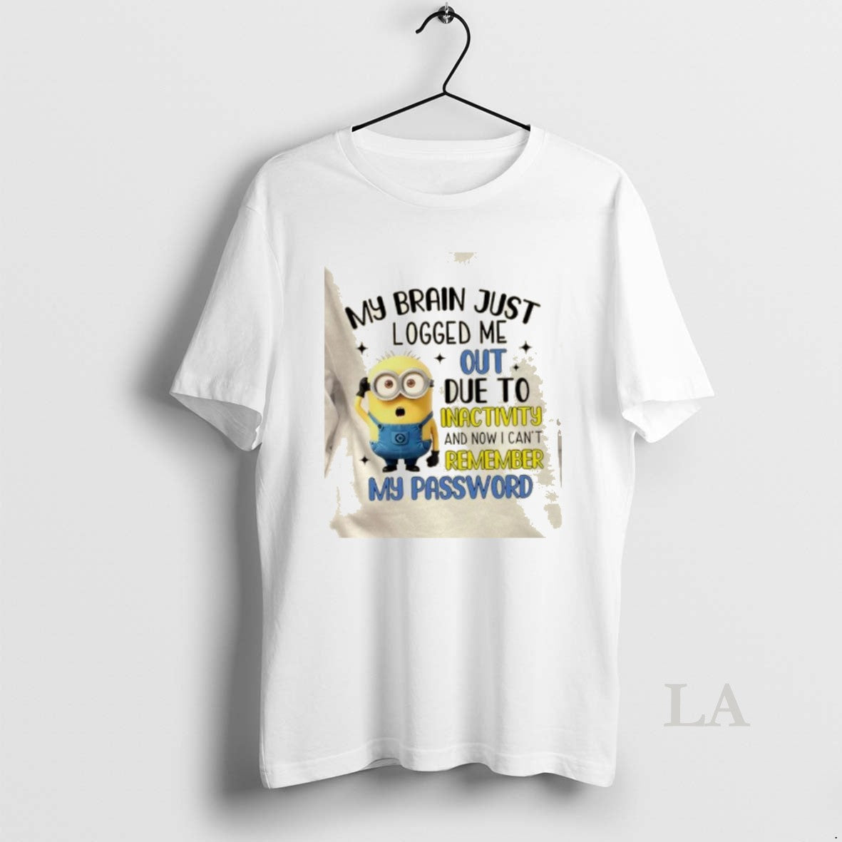 Original Minions My Brain Just Logged Me Out Due To Inactivity Now I Cant Remember T-Shirts, Hoodie, Sweatshirt