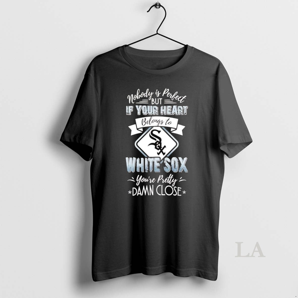 Original Nobody Is Perfect But If Your Heart Belongs To Chicago White Sox