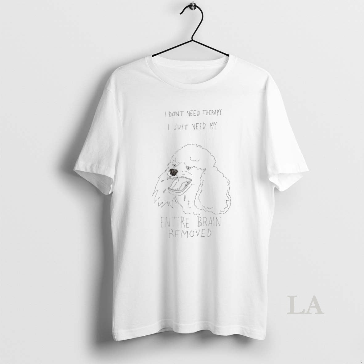 Original Poodle I Dont Need Therapy I Just Need My Entire Brain Removed T-Shirts, Hoodie, Sweatshirt | CiraTrend.com