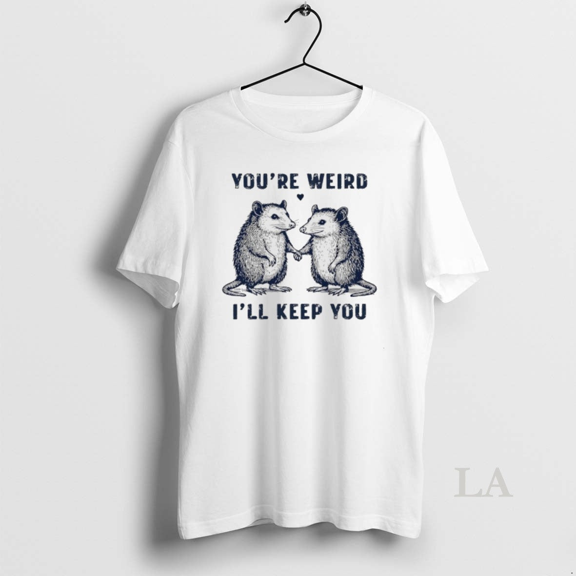 Original Possum Youre Weird Ill Keep You T-Shirts, Hoodie, Sweatshirt | CiraTrend.com