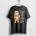 Original Sloth When I Gave A Fuck I Was Taken For Granted T-Shirts, Hoodie, Sweatshirt | CiraTrend.com