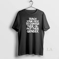 Original Teach Your Kids To Change Their Old Not Their Gender T-Shirts, Hoodie, Sweatshirt | CiraTrend.com