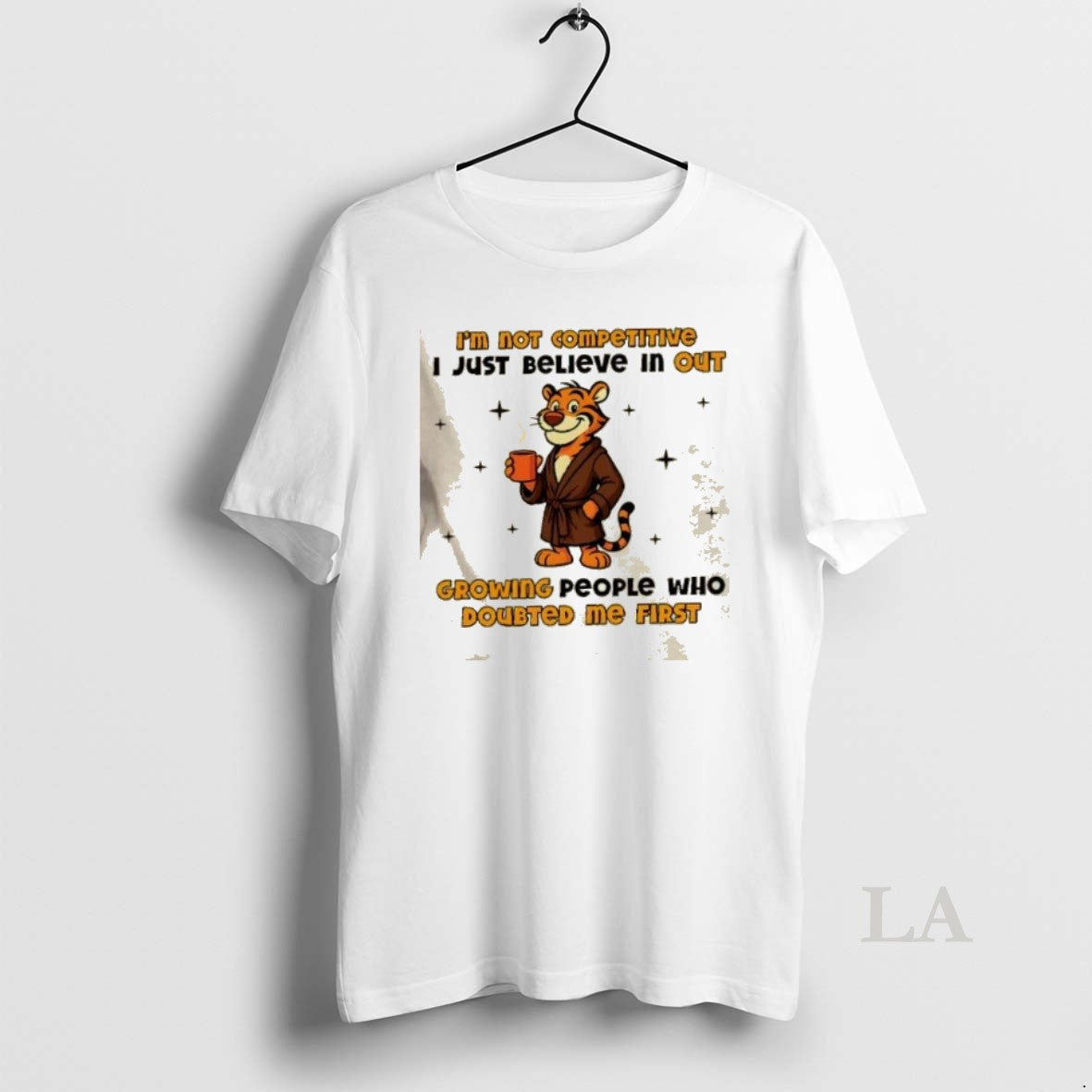 Original Tiger Im Not Competitive I Just Believe In Outgrowing People Who Doubted Me First T-Shirts, Hoodie, Sweatshirt