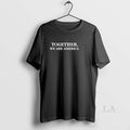 Original Together We Are America T-Shirts, Hoodie, Sweatshirt | CiraTrend.com