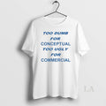 Original Too Dumb For Conceptual Tod Ugly For Commercial T-Shirts, Hoodie, Sweatshirt | CiraTrend.com