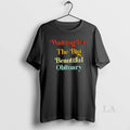 Original Waiting For The Big Beautiful Obituary Colors Text