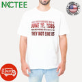 Our Independence Day is June 19 1865 their Independence Day is July 4 1776 they not like us shirt