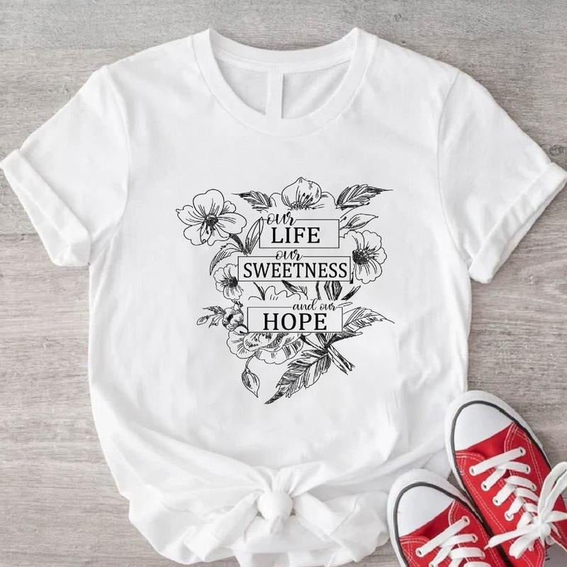 Our Life Our Sweetness and Our Hope T-Shirt, Catholic Shirt, Floral Religious Tee, Gift Shirt For Christian. Hoodie,...