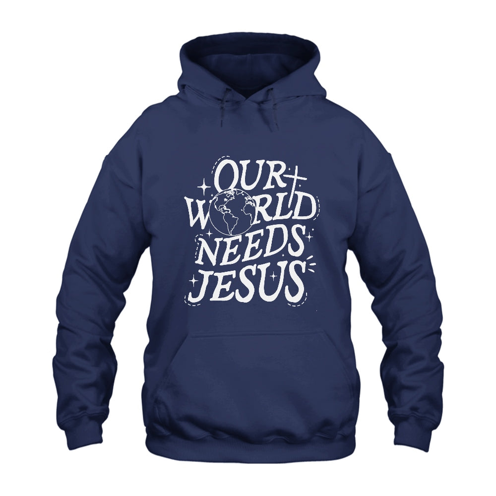 Our World Needs Jesus Hoodie