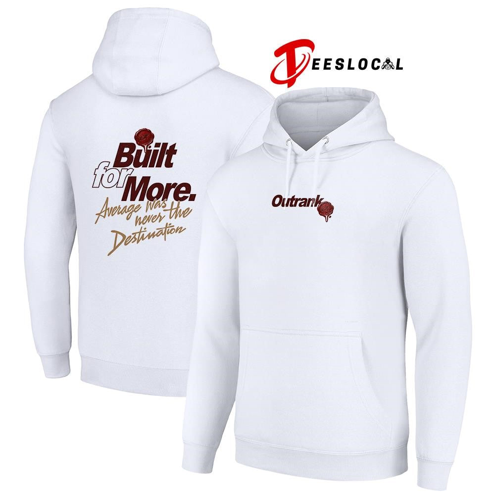 Outrank built for more average was never the destination shirt