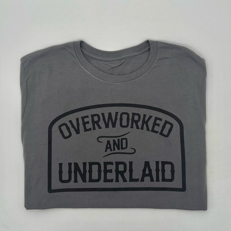 Overworked and Underlaid T-Shirt Hoodie, Sweatshirt | CiraTrend.com