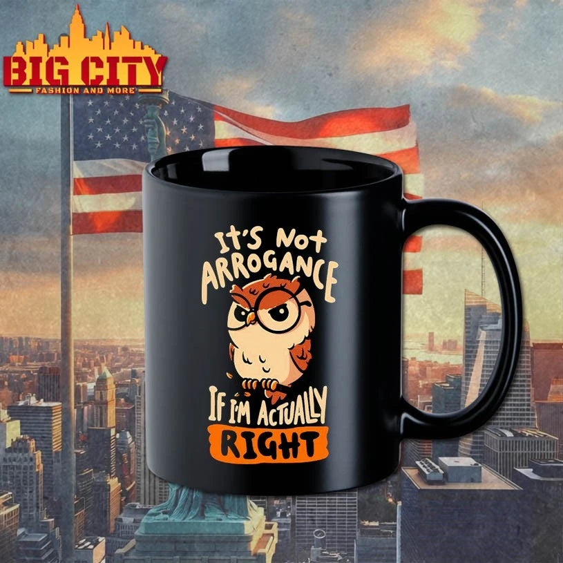 Owl it’s not arrogance if i’m actually right shirt