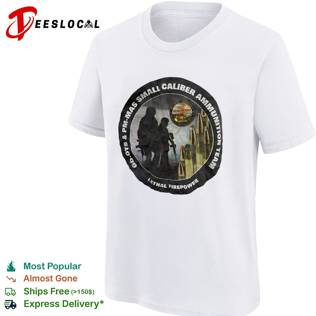 PM MAS Small Caliber Ammunition Team The Decisive Force Lethal Firepower shirt
