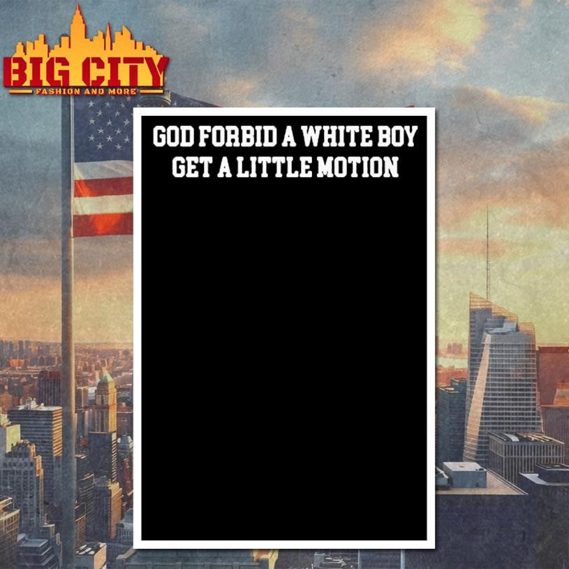 Packers Josh Whyle God Forbid A White Boy Get A Little Motion Shirt