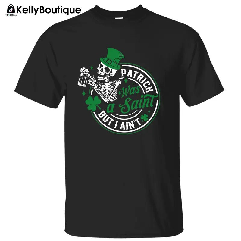 Patrick was a Saint But I Ain't Irish Lucky Paddy's Day Shamrock St Patrick's Day Graphic Printed Unisex Classic Cotton...