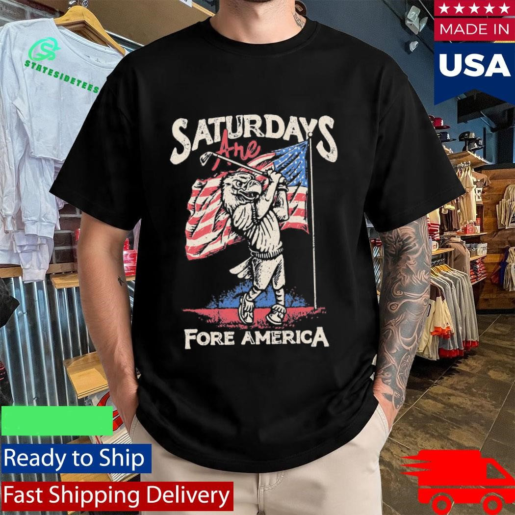 Patriotic Golf Saturdays Are Fore America Shirt