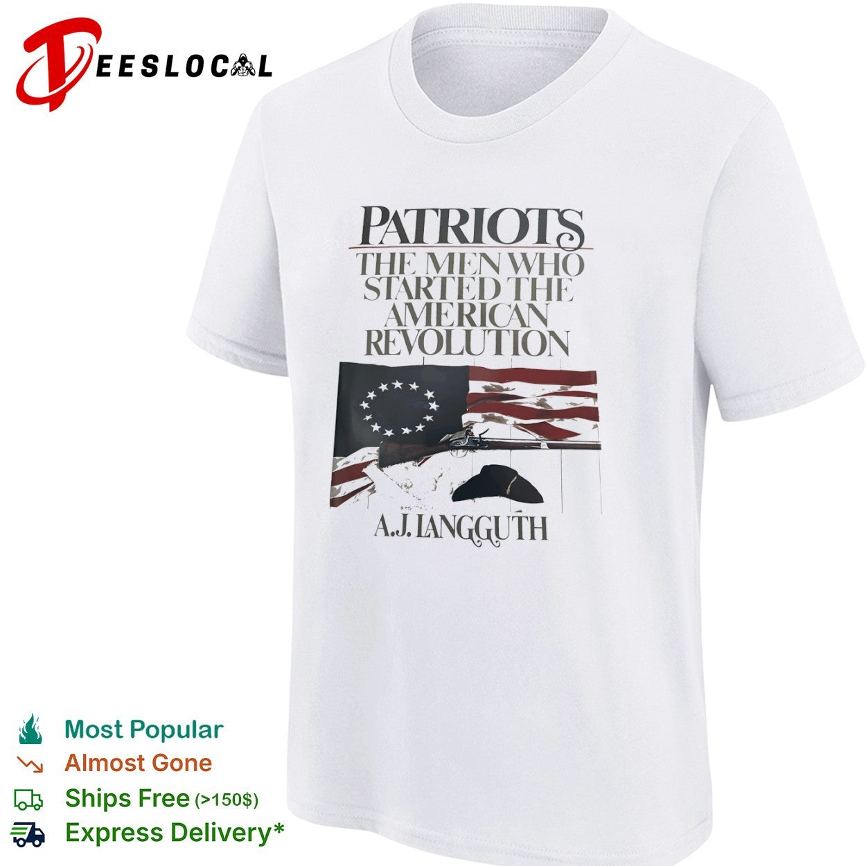Patriots the the started American Revolution by A J Langguth shirt