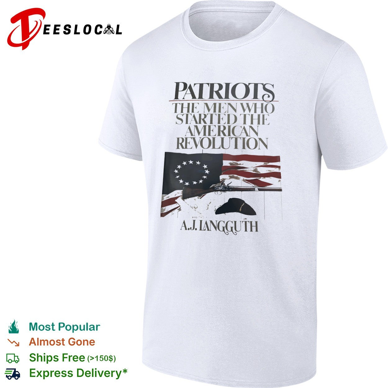 Patriots the the started American Revolution by A J Langguth shirt