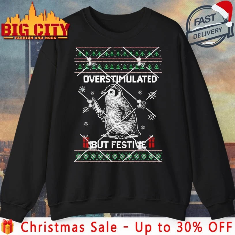 Penguin Overstimulated But Festive Christmas Ugly shirt