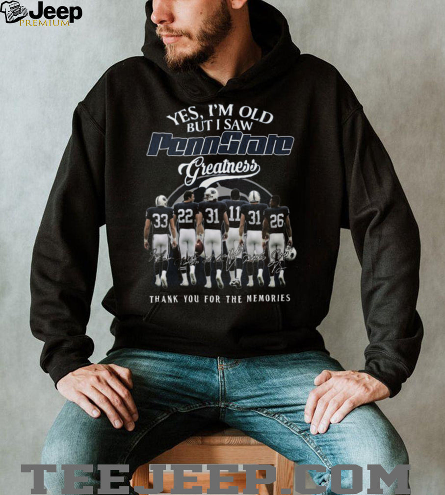 Penn State Football Greatness “Yes I’m Old But I Saw Them” Legends T Shirt