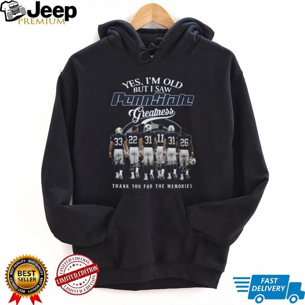 Penn State Football Greatness “Yes I’m Old But I Saw Them” Legends T Shirt