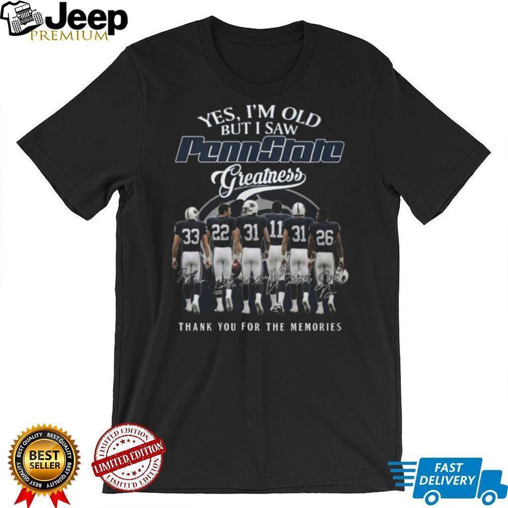Penn State Football Greatness “Yes I’m Old But I Saw Them” Legends T Shirt