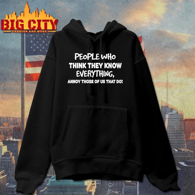 People Who Think They Know Everything Shirt