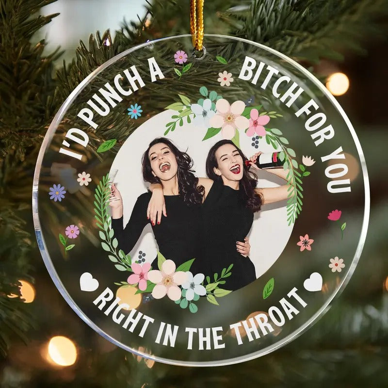 Personalized I'd Punch A B*tch For You Besties Photo Ornament, Friendhsip Gift, Funny Gift For Friends Sisters BFF,...