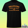 Philadelphia Where The Weak Are Killed And Eaten Shirt