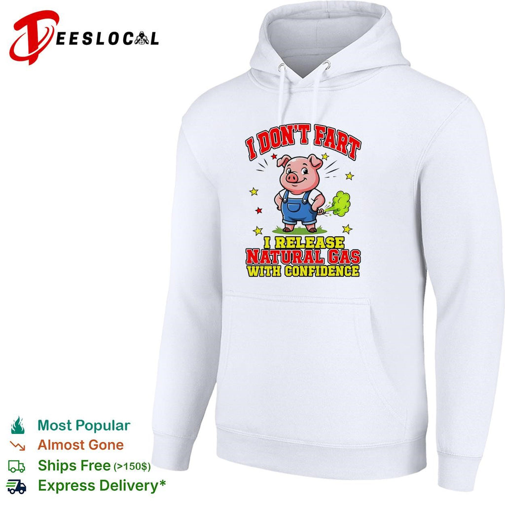 Pig farting I don’t fart I release natural gas with confidence shirt