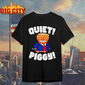 Piggy Trump Quiet Piggy Funny Anti Trump 2025 Shirt