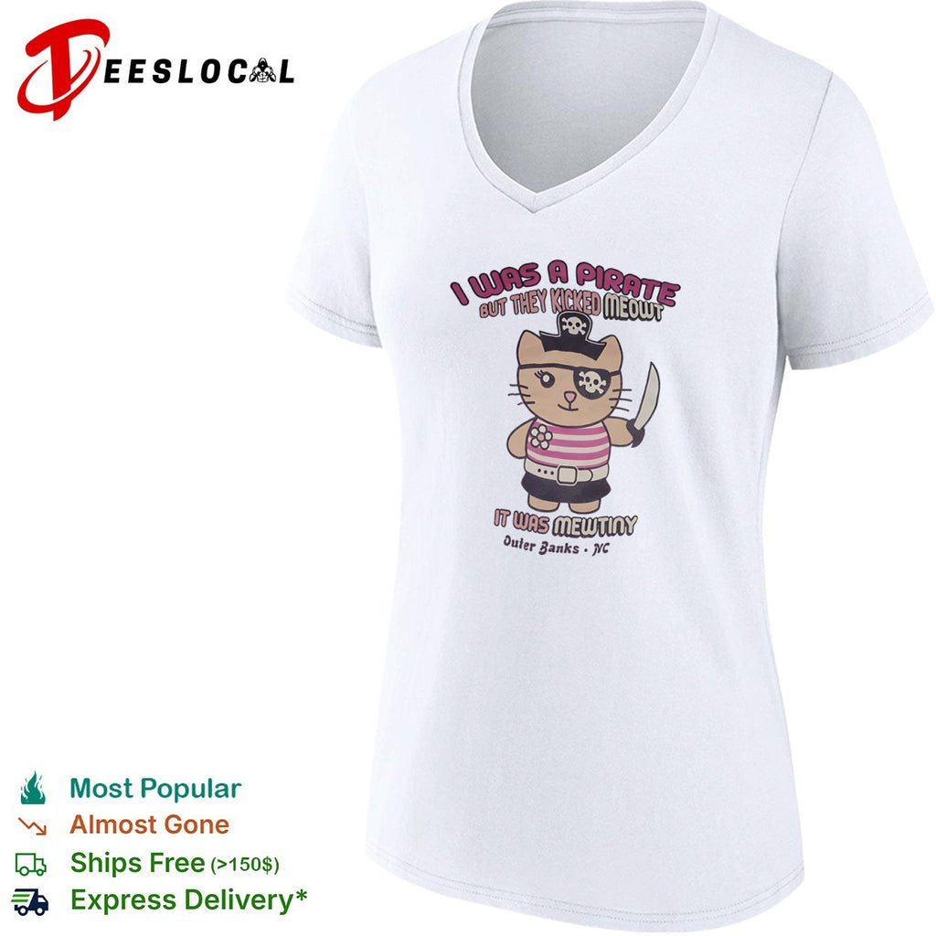 Pirate Cat I Was a Pirate but They Kicked Meowt It Was Mewtiny Outer Banks NC shirt
