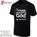 PlayStation it is more powerful than God quote marketing gaming shirt
